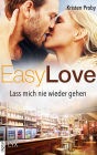 Easy Love - Lass mich nie wieder gehen