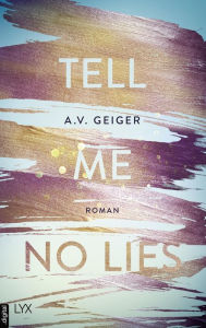 Title: Tell Me No Lies (German edition), Author: A. V. Geiger
