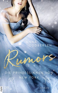 Title: Die Prinzessinnen von New York - Rumors, Author: Anna Godbersen