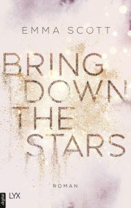 Download e-books for free Bring Down the Stars 9783736311466 by Emma Scott, Inka Marter