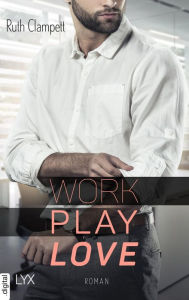 Title: Work Play Love, Author: Ruth Clampett