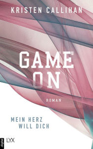 Title: Game on - Mein Herz will dich, Author: Kristen Callihan