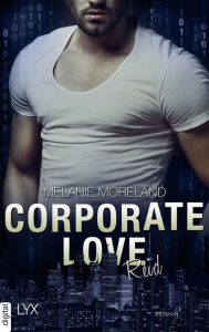 Free textbook pdfs downloads Corporate Love - Reid by Melanie Moreland, Hans Link PDB RTF 9783736312692 (English Edition)