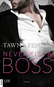 Title: Never Kiss a Boss, Author: Tawna Fenske