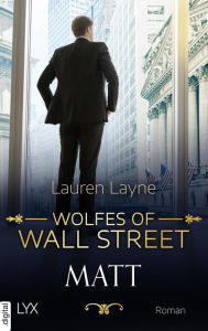 Title: Wolfes of Wall Street - Matt, Author: Lauren Layne