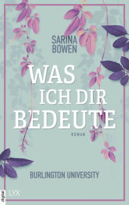 Title: Was ich dir bedeute - Burlington University, Author: Sarina Bowen