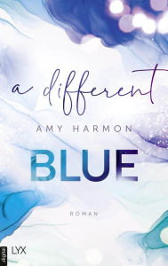 Title: A Different Blue, Author: Amy Harmon
