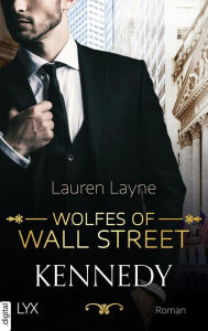 Title: Wolfes of Wall Street - Kennedy, Author: Lauren Layne