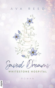Title: Whitestone Hospital - Saved Dreams, Author: Ava Reed