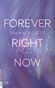 Title: Forever Right Now, Author: Emma Scott