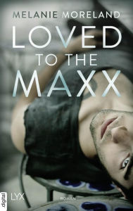 Title: Loved to the Maxx, Author: Melanie Moreland