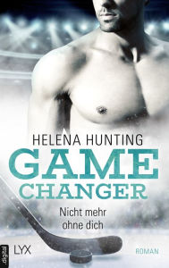 Title: Game Changer - Nicht mehr ohne dich, Author: Helena Hunting