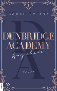 Title: Dunbridge Academy - Anywhere, Author: Sarah Sprinz