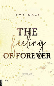 Title: The Feeling Of Forever, Author: Yvy Kazi