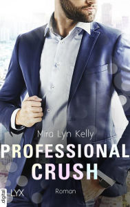 Title: Professional Crush, Author: Mira Lyn Kelly