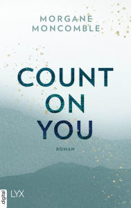 Title: Count On You, Author: Morgane Moncomble
