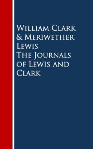 Title: The Journals of Lewis and Clark, Author: William Clark