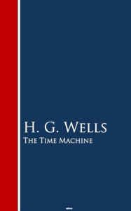 Title: The Time Machine: Bestsellers and famous Books, Author: H. G. Wells