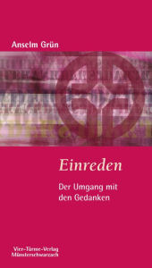 Title: Einreden: Der Umgang mit den Gedanken, Author: Anselm Grün