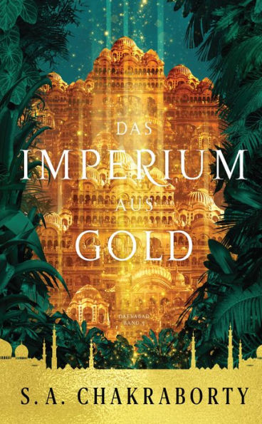 Das Imperium aus Gold: Daevabad Band 3 / The Empire of Gold
