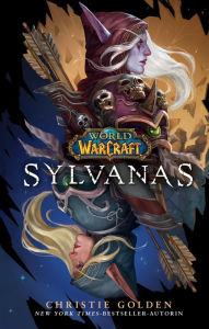 Title: World of Warcraft: Sylvanas - Roman zum Game, Author: Christie Golden