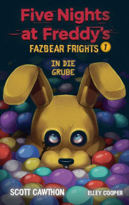 Title: Five Nights at Freddy's: Fazbear Frights 1 - In die Grube, Author: Scott Cawthon