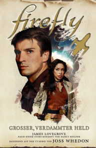 Title: Firefly: Grosser, verdammter Held: Roman zur TV-Serie, Author: James Lovegrove