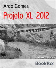 Title: Projeto XL 2012: Aos 83 anos, em uma moto desde o Atlântico até o Pacífico. Aventure-se!, Author: Ardo Gomes