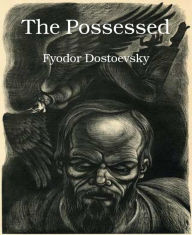 Title: The Possessed, Author: Fyodor Dostoevsky