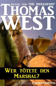 Title: Wer tötete den Marshal?: Cassiopeiapress Western, Author: Thomas West