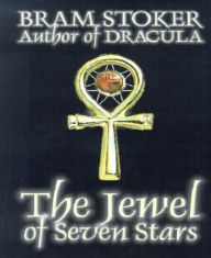 Title: The Jewel of Seven Stars, Author: Bram Stoker