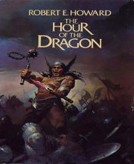 Title: The Hour of the Dragon, Author: Robert E. Howard