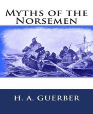 Title: Myths of the Norsemen, Author: H. A. Guerber