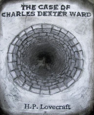 Title: The Case of Charles Dexter Ward, Author: H. P. Lovecraft