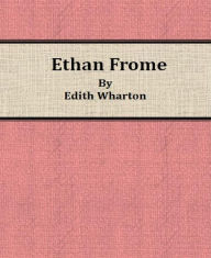 Title: Ethan Frome By Edith Wharton, Author: Edith Wharton