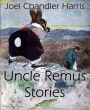 Uncle Remus Stories (Annotated)