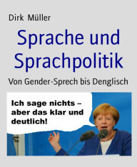 Title: Sprache und Sprachpolitik: Von Gender-Sprech bis Denglisch, Author: Dirk Müller