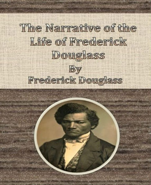 The Narrative of the Life of Frederick Douglass By Frederick Douglass
