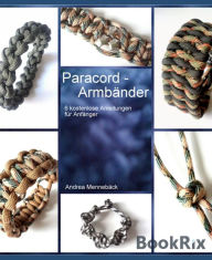 Title: ParaCORD Armbänder: 6 einfache Anleitungen für Anfänger, Author: Andrea Mennebäck