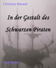 Title: In der Gestalt des Schwarzen Piraten, Author: Christina Warwel
