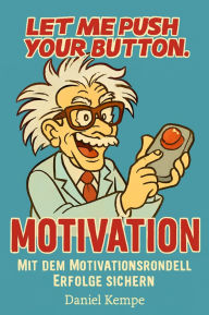 Title: Motivation: Mit dem Motivationsrondell Erfolge sichern, Author: Daniel Kempe