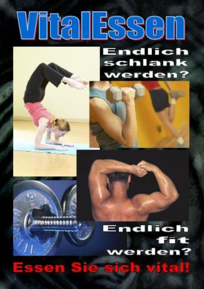 VitalEssen: Endlich schlank werden? Endlich fit werden? Essen Sie sich vital!