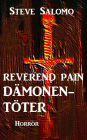 Reverend Pain: Dämonentöter: Band 1 der Horror-Serie