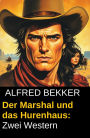 Der Marshal und das Hurenhaus: Zwei Western: Cassiopeiapress Spannung