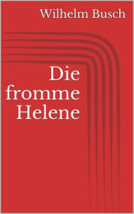 Title: Die fromme Helene, Author: Wilhelm Busch