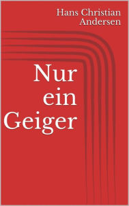 Title: Nur ein Geiger, Author: Hans Christian Andersen