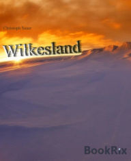 Title: Wilkesland: Der Wettlauf, Author: Christoph Sauer