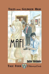 Title: Tales From Gulinger High: Tale Four: Mafi, Author: Julie Steimle