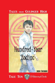 Title: Tales From Gulinger High: Tale Ten: Hundred Year Zodiac, Author: Julie Steimle