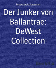 Title: Der Junker von Ballantrae: DeWest Collection, Author: Robert Louis Stevenson